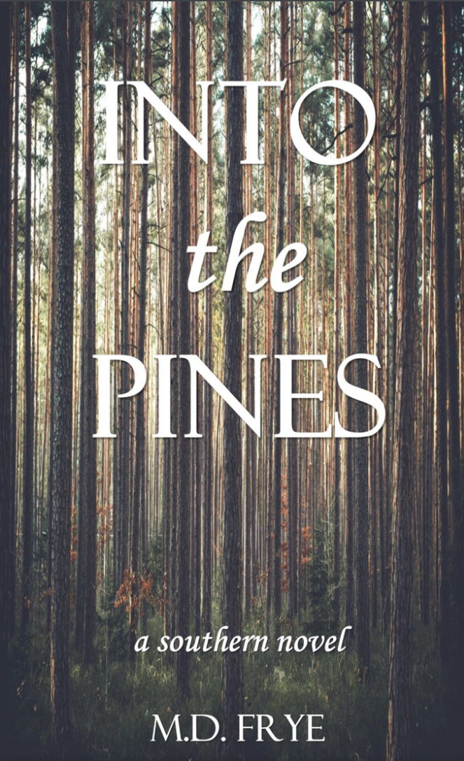 Featured Book: Into the Pines  A Southern Novel by M. D. Frye