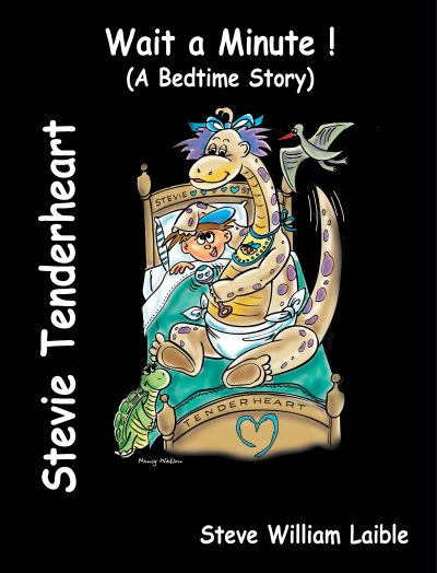 Featured Book: Stevie Tenderheart Wait a Minute! (A Bedtime Story) by Steve William Laible