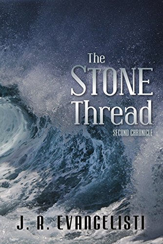 Featured Book: The Stone Thread Second Chronicle by J. R. Evangelisti