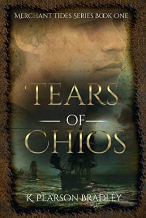 Tears of Chios: A Novel (Merchant Tides Series Book 1) by K. Pearson Bradley
