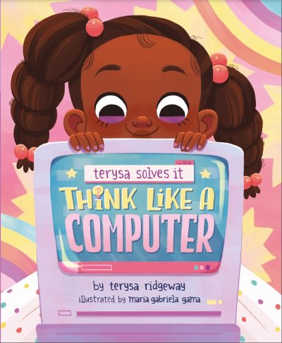 Featured Book: Think Like A Computer by Terysa Ridgeway