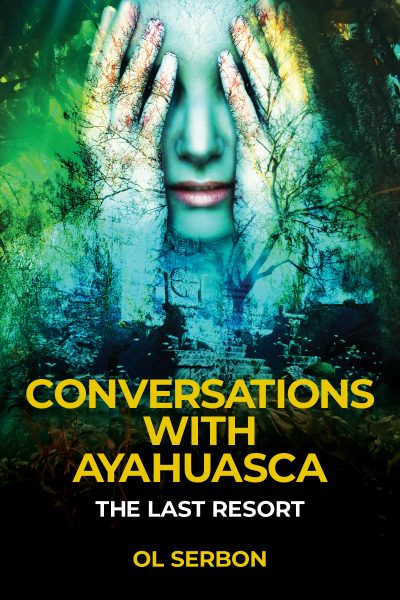 Featured Book: Conversations with Ayahuasca by Ol Serbon