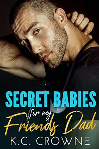 Featured Book: Secret Babies for my Friend’s Dad by K.C. Crowne