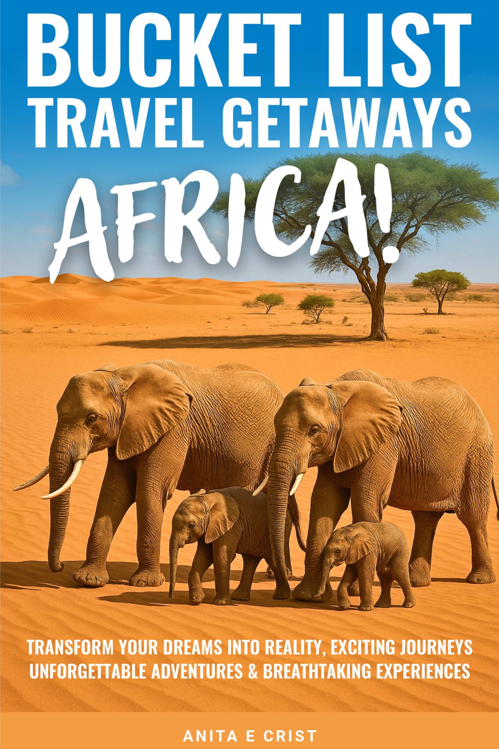 FEATURED: Bucket List Travel Getaways AFRICA! by Anita E Crist