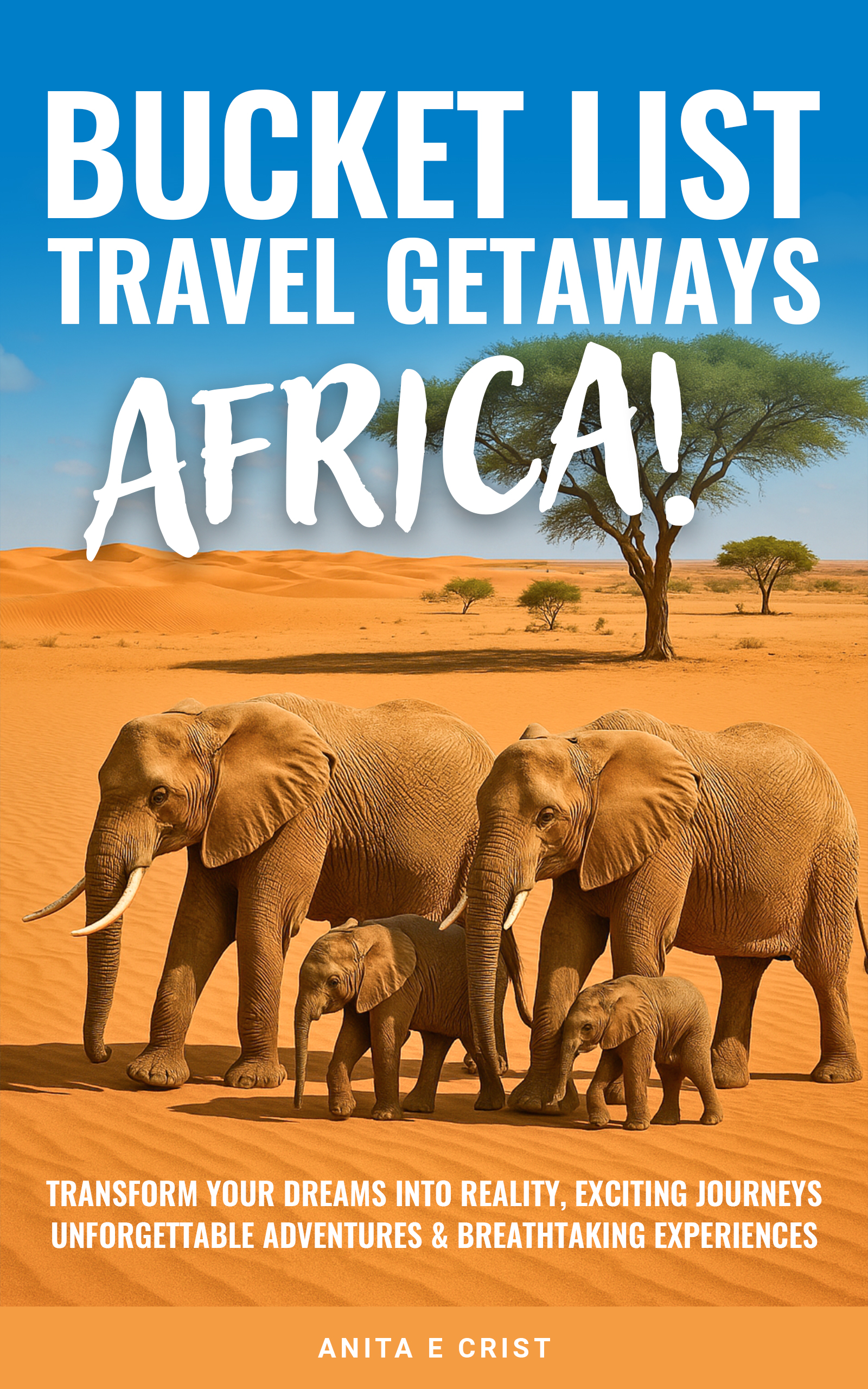 FEATURED: Bucket List Travel Getaways AFRICA! by Anita E Crist